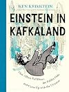 Einstein in Kafkaland: How Albert Fell Down the Rabbit Hole and Came Up With the Universe