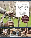 Gene Logsdons Practical Skills A Revival Of Forgotten Crafts Techniques And Traditions