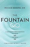 The Fountain: A Doctor's Prescription to Make 60 the New 30
