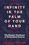 Infinity in the Palm of Your Hand: Fifty Wonders That Reveal an Extraordinary Universe
