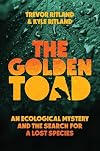 The Golden Toad: An Ecological Mystery and the Search for a Lost Species