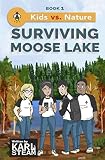 Surviving Moose Lake Kids Vs Nature Volume 1