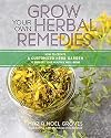 Grow Your Own Herbal Remedies: How to Create a Customized Herb Garden to Support Your Health & Well-Being