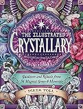 The Illustrated Crystallary Guidance And Rituals From 36 Magical Gems Minerals Wild Wisdom