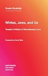 Whites, Jews, and Us: Toward a Politics of Revolutionary Love