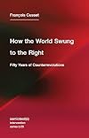 How the World Swung to the Right: Fifty Years of Counterrevolutions