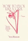 How to Fuck Like a Girl: Essays
