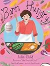 Born Hungry: Julia Child Becomes "the French Chef"