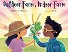 Outdoor Farm, Indoor Farm