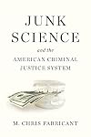 Junk Science and the American Criminal Justice System