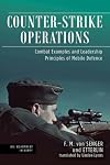 Counter-Strike Operations: Combat Examples and Leadership Principles of Mobile Defence (Die Wehrmacht im Kampf)