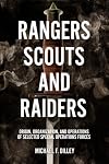 Rangers, Scouts, and Raiders: Origin, Organization, and Operations of Selected Special Operations Forces