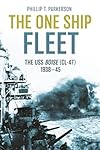 The One Ship Fleet: USS Boise―WWII Naval Legend, 1938–45