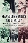 Flawed Commanders and Strategy in the Battles for Italy, 1943–45