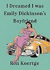 I Dreamed I Was Emily Dickinson's Boyfriend