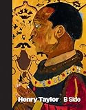 Henry Taylor: B Side