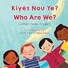 Who Are We? (Haitian Creole-English): Kiyรจs Nou Ye? (Language Lizard Bilingual Living in Harmony) (English and Haitian Edition)