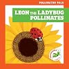 Leon the Ladybug Pollinates