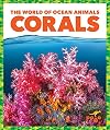 Corals (Pogo Books: The World of Ocean Animals)