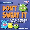 Don't Sweat It: How to Navigate Big Emotions (Life Works!)
