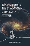 The Big Bang and the Fine-tuned Universe (In a Nutshell)