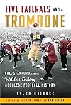 Five Laterals and a Trombone: Cal, Stanford, and the Wildest Finish in College Football History