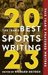 The Year's Best Sports Writing 2023