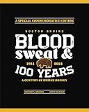 Boston Bruins: Blood, Sweat & 100 Years