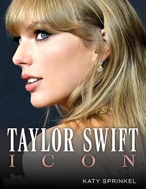 Cover of Taylor Swift: A Celebration of the Pop Icon by Katy Sprinkel