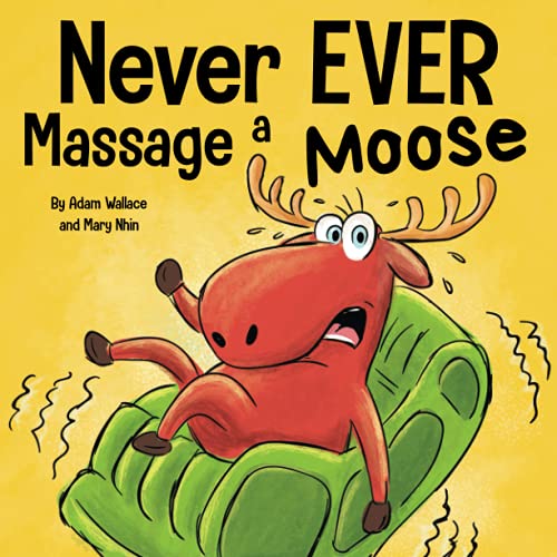 Never EVER Massage a Moose book cover