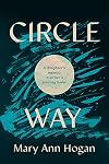 Circle Way: A Daughter's Memoir, a Writer's Journey Home