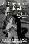 A Daughter's Kaddish: My Year of Grief, Devotion, and Healing