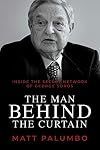 The Man Behind the Curtain: Inside the Secret Network of George Soros
