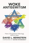 Woke Antisemitism: How a Progressive Ideology Harms Jews