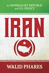 Iran: An Imperialist Republic and U.S. Policy