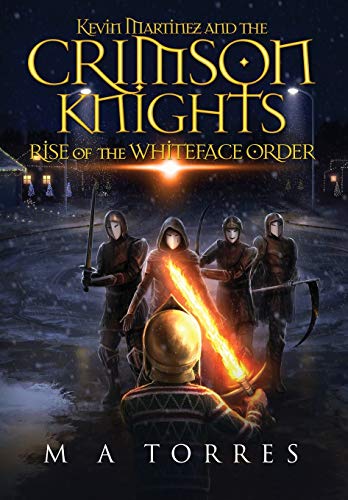 Cover of Kevin Martinez and the Crimson Knights; Rise of the Whiteface Order