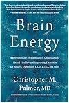 Brain Energy: A Revolutionary Breakthrough in Understanding Mental Health--and Improving Treatment for Anxiety, Depression, OCD, PTSD, and More