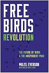 Free Birds Revolution: The Future of Work and the Independent Mind