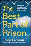 The Best Part of Prison: The Power of Second Chances and Reclaiming Life Out of Darkness
