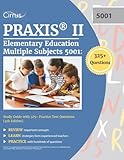 Praxis II Elementary Education Multiple Subjects 5001: Study Guide with 325+ Practice Test Questions [4th Edition]