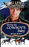 Having the Cowboy's Baby (Rowdy Ranch Book 1)