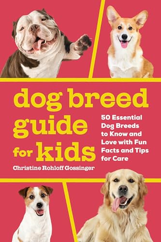 Dog Breed Guide for Kids : by Gossinger, Christine Rohloff
