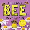 The Buzzy Bee Book for Kids: Storybook, Bee Facts, and Activities! (Let's Learn About Bugs and Animals)
