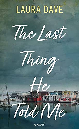 The Last Thing He Told Me by Dave, Laura