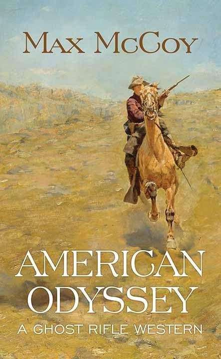 American Odyssey : A Ghost Rifle Western by McCoy, Max