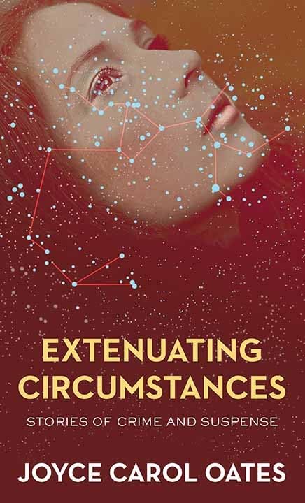 Extenuating Circumstances by Oates, Joyce Carol