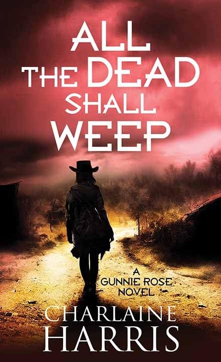 All the Dead Shall Weep by Harris, Charlaine