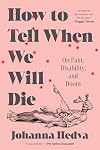 How to Tell When We Will Die: On Pain, Disability, and Doom