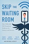 Skip the Waiting Room: How Telehealth Will Transform Medicine for Patients and Doctors