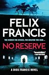 No Reserve (A Dick Francis Novel)